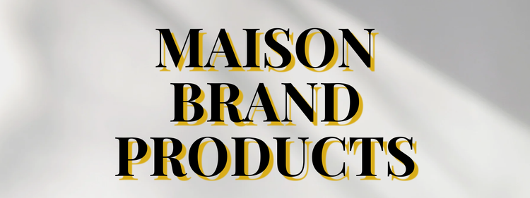 Collection Banner text for Maison Brand Products. 